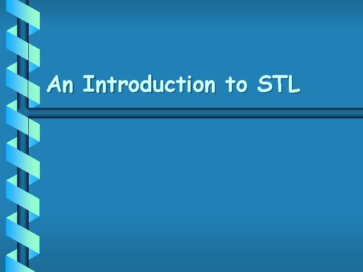 An Introduction to STL 