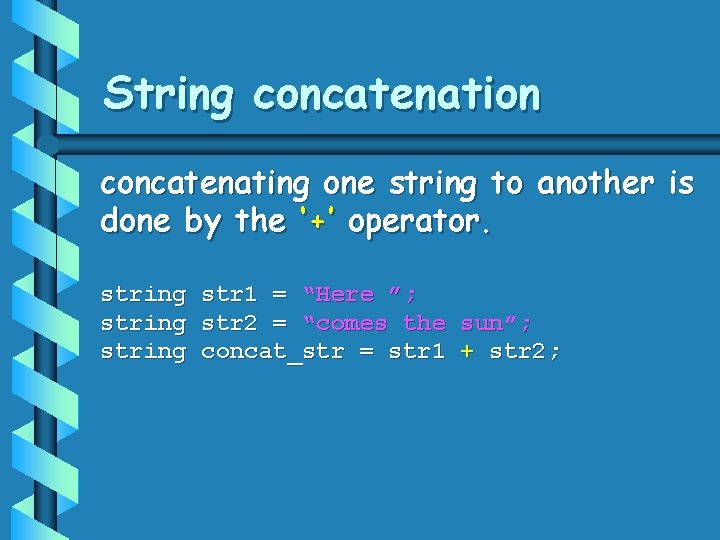 String concatenation concatenating one string to another is done by the ‘+’ operator. string