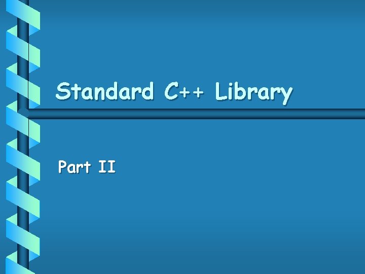 Standard C++ Library Part II 