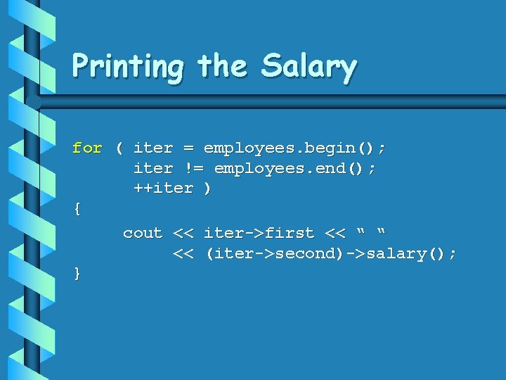 Printing the Salary for ( iter = employees. begin(); iter != employees. end(); ++iter