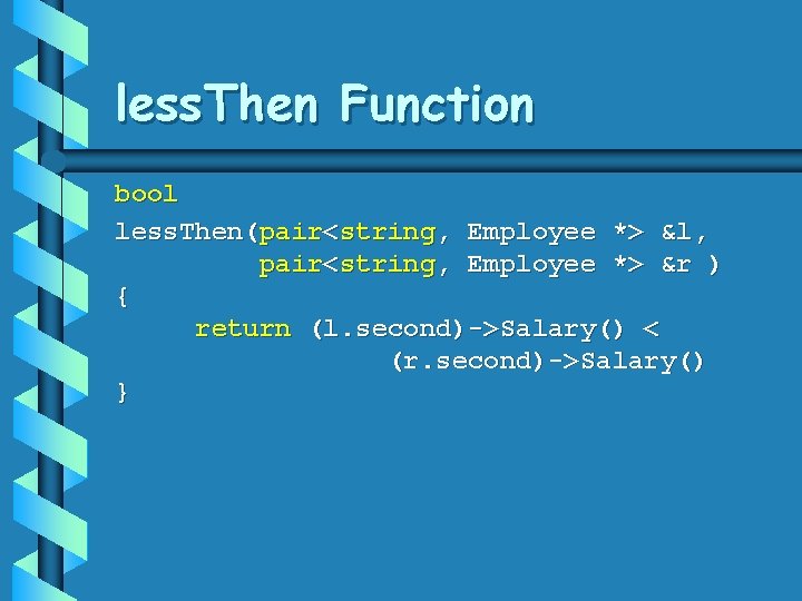 less. Then Function bool less. Then(pair<string, Employee *> &l, pair<string, Employee *> &r )