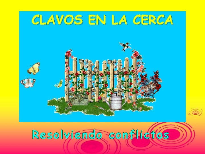 CLAVOS EN LA CERCA Resolviendo conflictos 