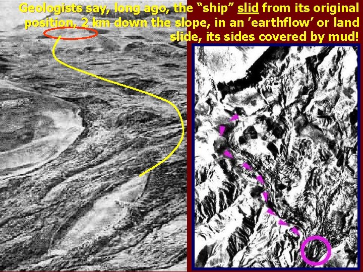 Geologists say, long ago, the “ship” slid from its original position, 2 km down