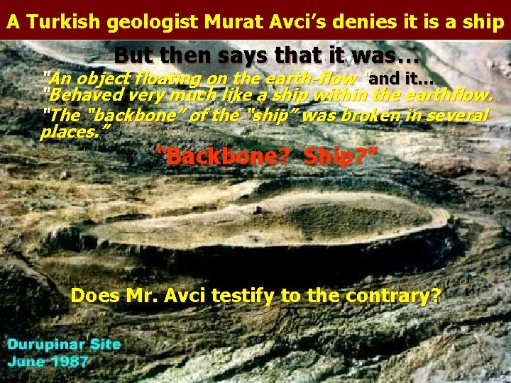 A Turkish geologist Murat Avci’s denies it is a ship But then says that