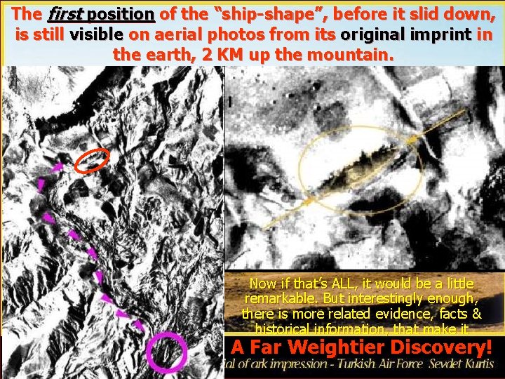 The first position of the “ship-shape”, before it slid down, is still visible on