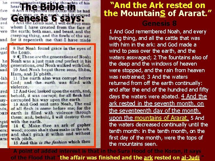The Bible in Genesis 6 says: “And the Ark rested on the Mountain. S