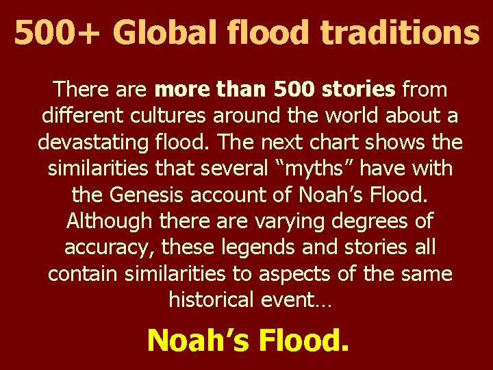 500+ Global flood traditions There are more than 500 stories from different cultures around