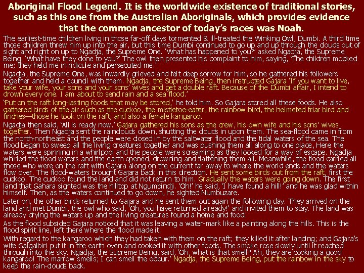 Aboriginal Flood Legend. It is the worldwide existence of traditional stories, such as this