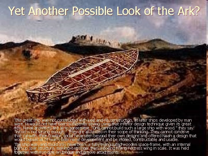 Yet Another Possible Look of the Ark? This great ship was not constructed with