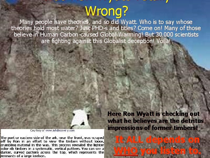 Was Ron Wyatt Totally Wrong? Many people have theories, and so did Wyatt. Who