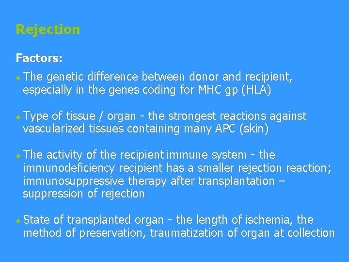 Rejection Factors: ● The genetic difference between donor and recipient, especially in the genes