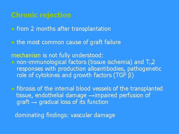 Chronic rejection ● from 2 months after transplantation ● the most common cause of