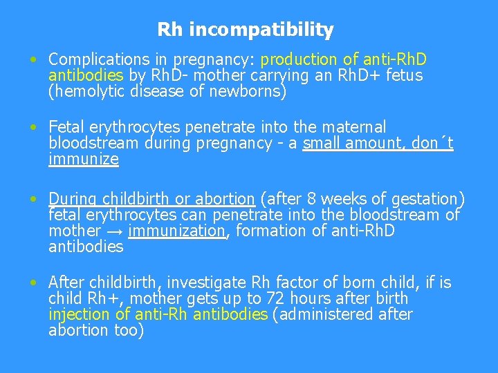 Rh incompatibility • Complications in pregnancy: production of anti-Rh. D antibodies by Rh. D-