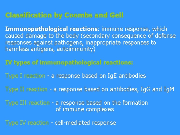 Classification by Coombs and Gell Immunopathological reactions: immune response, which caused damage to the