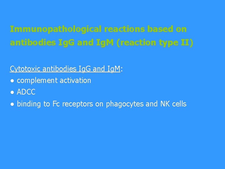 Immunopathological reactions based on antibodies Ig. G and Ig. M (reaction type II) Cytotoxic