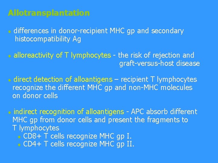 Allotransplantation ● differences in donor-recipient MHC gp and secondary histocompatibility Ag ● alloreactivity of