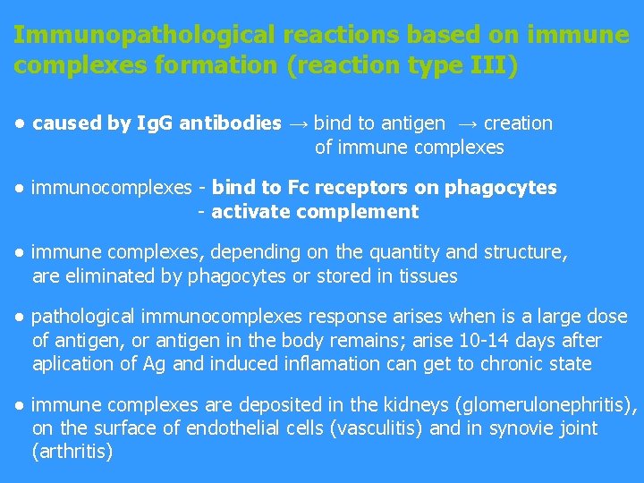 Immunopathological reactions based on immune complexes formation (reaction type III) ● caused by Ig.