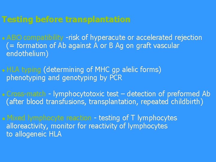 Testing before transplantation ● ABO compatibility -risk of hyperacute or accelerated rejection (= formation