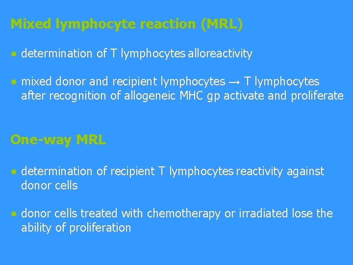 Mixed lymphocyte reaction (MRL) ● determination of T lymphocytes alloreactivity ● mixed donor and