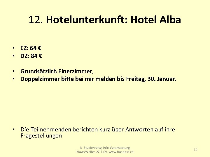 12. Hotelunterkunft: Hotel Alba • EZ: 64 € • DZ: 84 € • Grundsätzlich