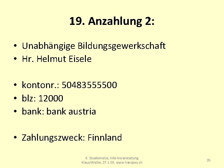 19. Anzahlung 2: • Unabhängige Bildungsgewerkschaft • Hr. Helmut Eisele • kontonr. : 50483555500