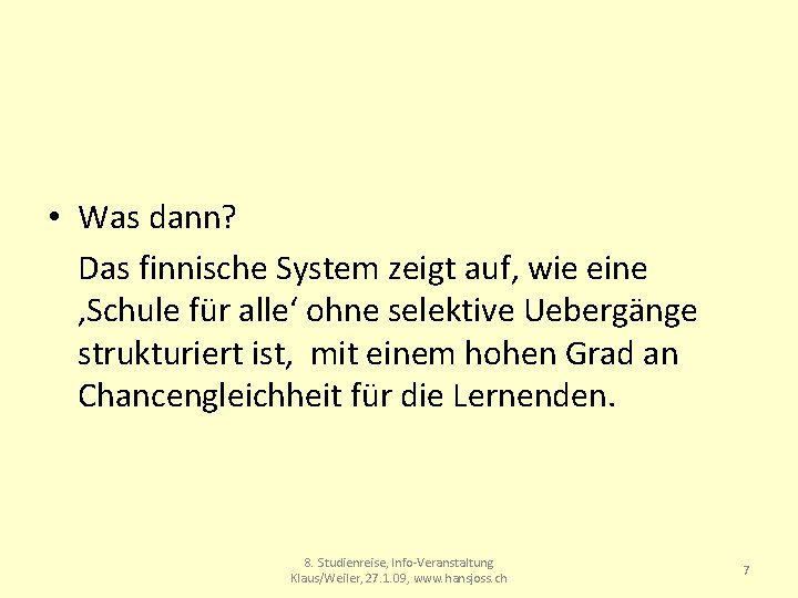  • Was dann? Das finnische System zeigt auf, wie eine ‚Schule für alle‘