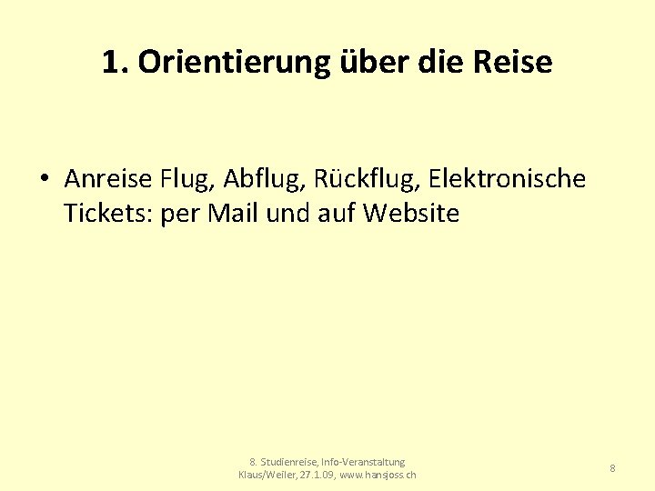 1. Orientierung über die Reise • Anreise Flug, Abflug, Rückflug, Elektronische Tickets: per Mail