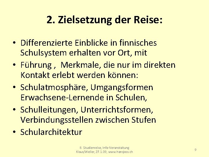 2. Zielsetzung der Reise: • Differenzierte Einblicke in finnisches Schulsystem erhalten vor Ort, mit