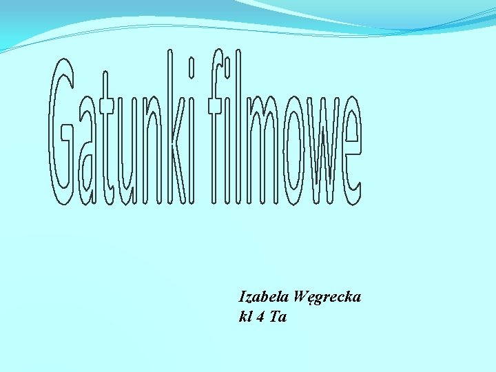 Izabela Węgrecka kl 4 Ta 