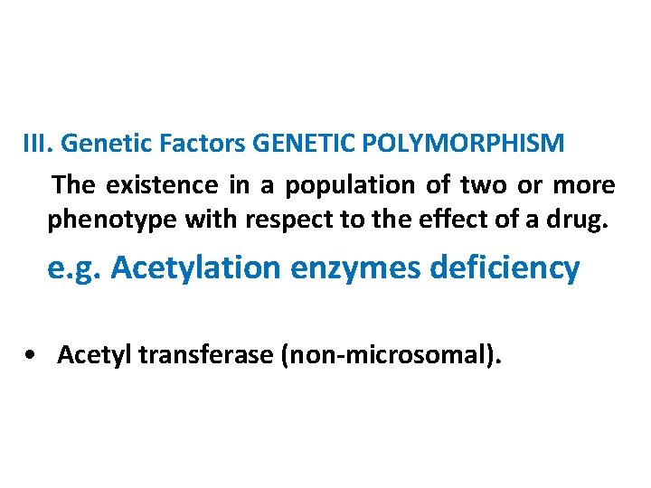 III. Genetic Factors GENETIC POLYMORPHISM The existence in a population of two or more