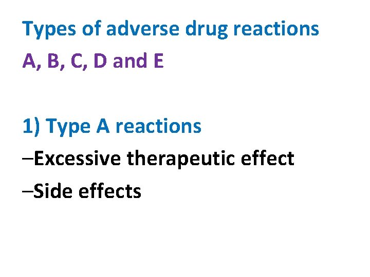 Types of adverse drug reactions A, B, C, D and E 1) Type A