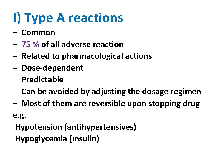 I) Type A reactions – Common – 75 % of all adverse reaction –