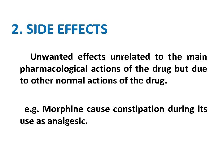 2. SIDE EFFECTS Unwanted effects unrelated to the main pharmacological actions of the drug