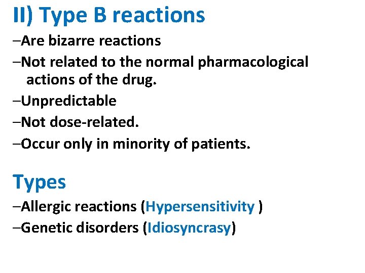 II) Type B reactions –Are bizarre reactions –Not related to the normal pharmacological actions