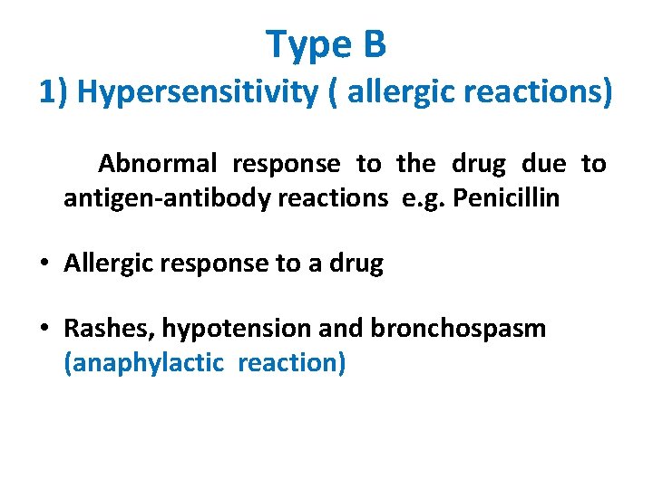 Type B 1) Hypersensitivity ( allergic reactions) Abnormal response to the drug due to