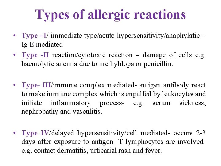 Types of allergic reactions • Type –I/ immediate type/acute hypersensitivity/anaphylatic – Ig E mediated