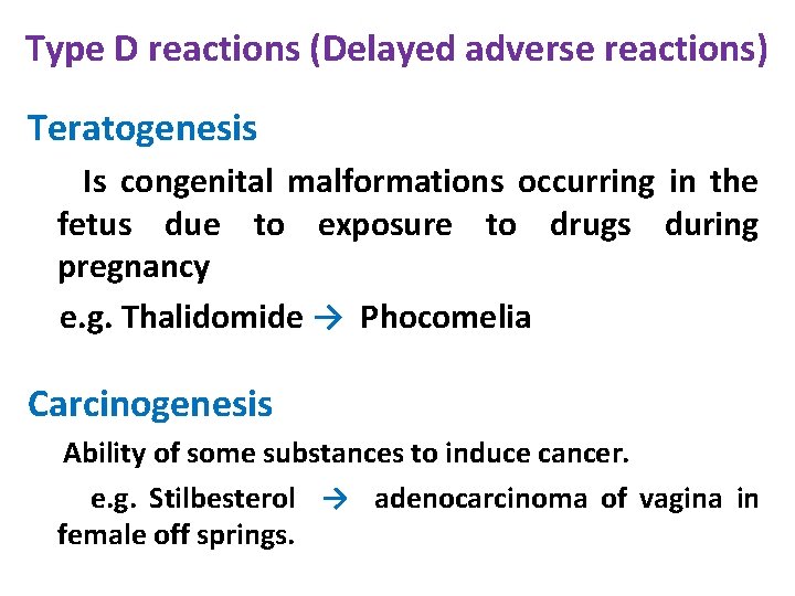 Type D reactions (Delayed adverse reactions) Teratogenesis Is congenital malformations occurring in the fetus