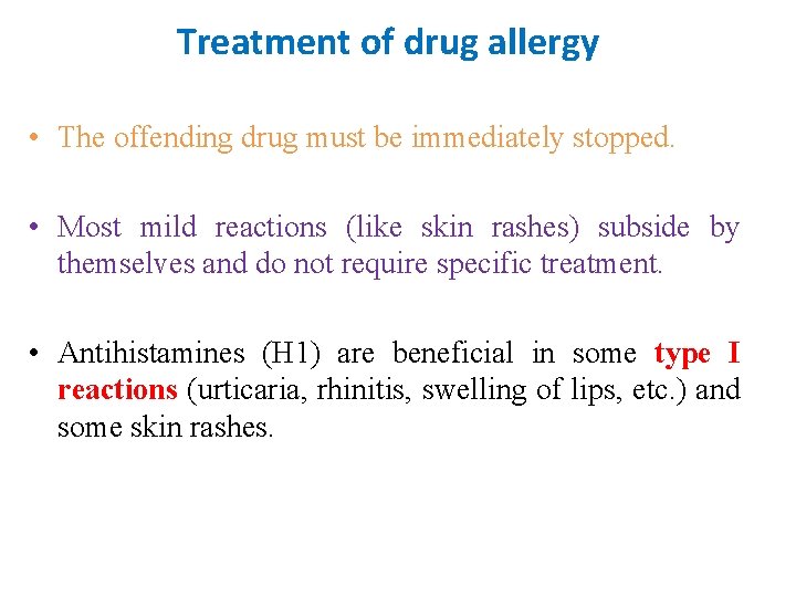 Treatment of drug allergy • The offending drug must be immediately stopped. • Most