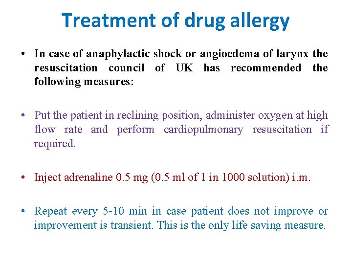Treatment of drug allergy • In case of anaphylactic shock or angioedema of larynx