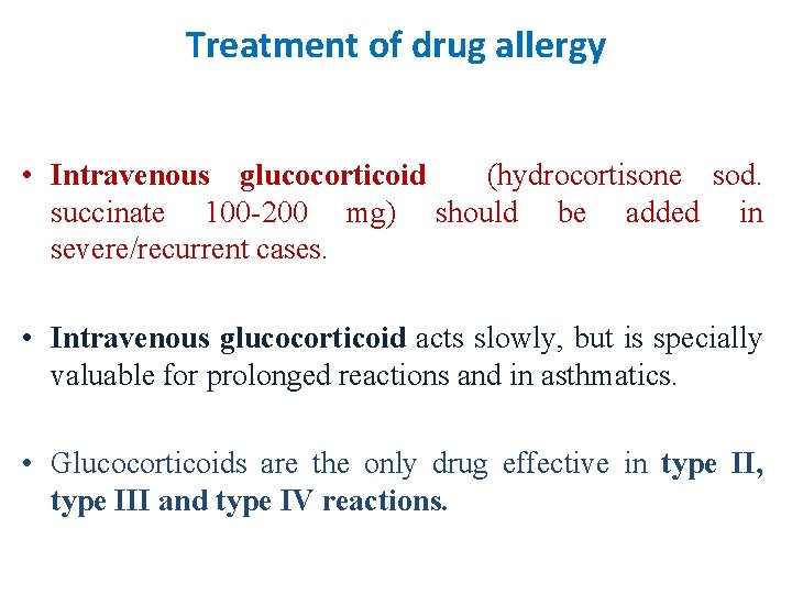 Treatment of drug allergy • Intravenous glucocorticoid (hydrocortisone sod. succinate 100 -200 mg) should