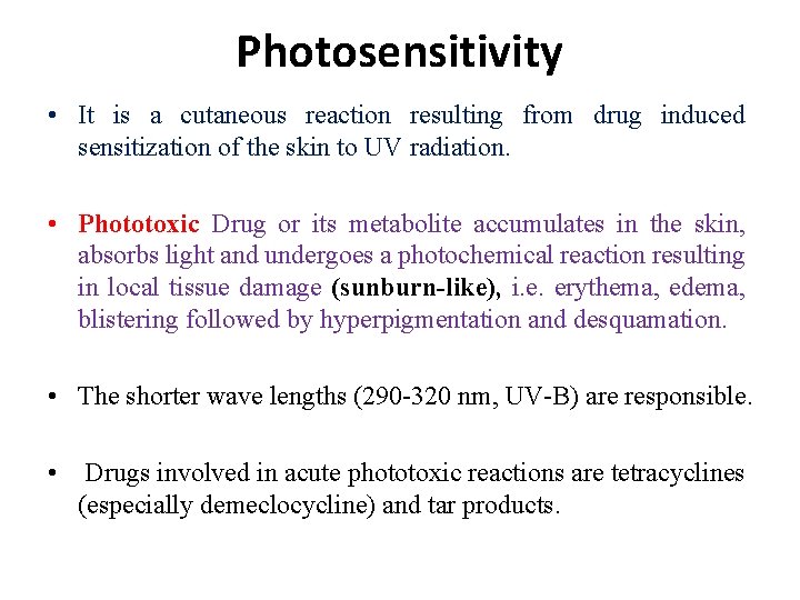 Photosensitivity • It is a cutaneous reaction resulting from drug induced sensitization of the