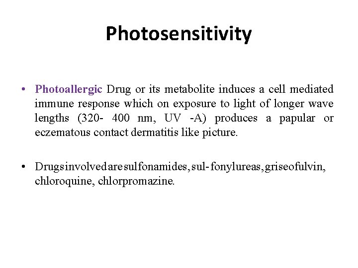 Photosensitivity • Photoallergic Drug or its metabolite induces a cell mediated immune response which