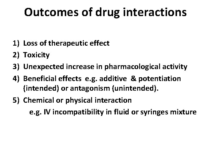 Outcomes of drug interactions 1) 2) 3) 4) Loss of therapeutic effect Toxicity Unexpected