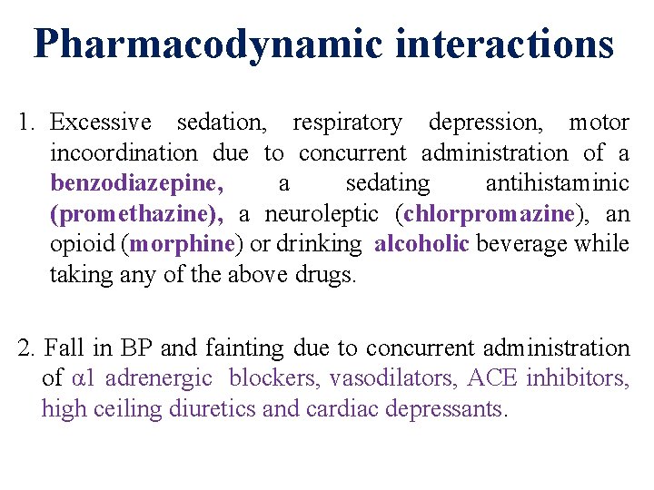 Pharmacodynamic interactions 1. Excessive sedation, respiratory depression, motor incoordination due to concurrent administration of