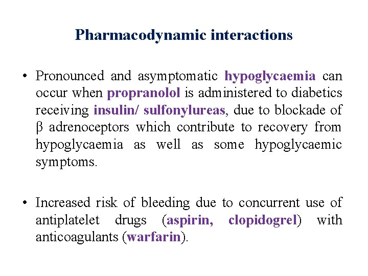 Pharmacodynamic interactions • Pronounced and asymptomatic hypoglycaemia can occur when propranolol is administered to