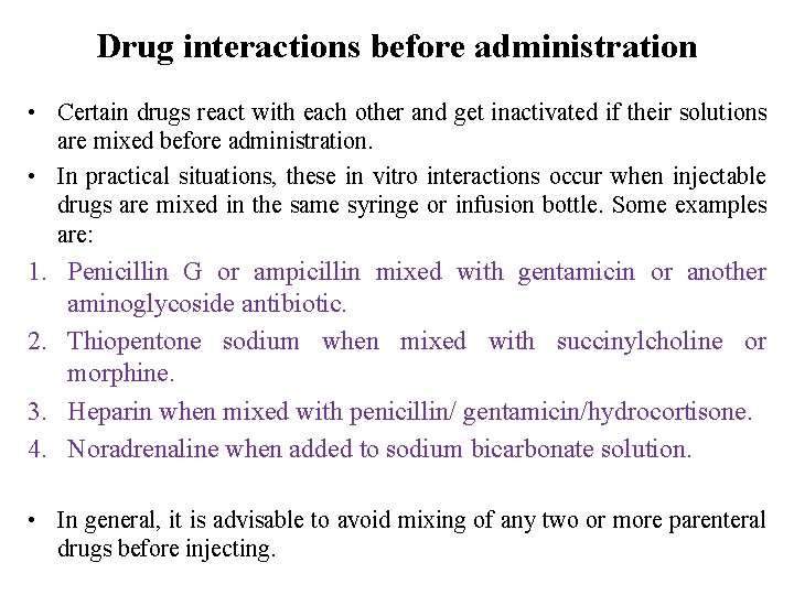 Drug interactions before administration • Certain drugs react with each other and get inactivated