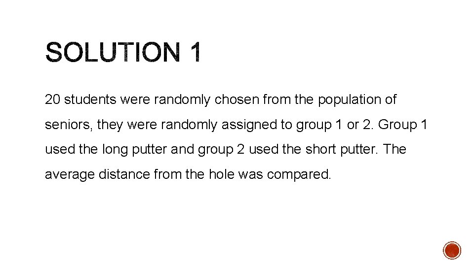 20 students were randomly chosen from the population of seniors, they were randomly assigned