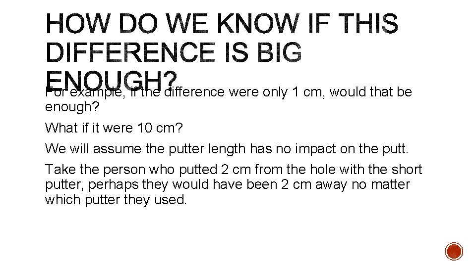 For example, if the difference were only 1 cm, would that be enough? What