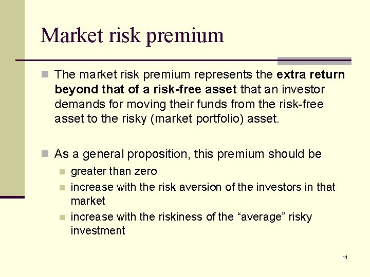 Market risk premium n The market risk premium represents the extra return beyond that