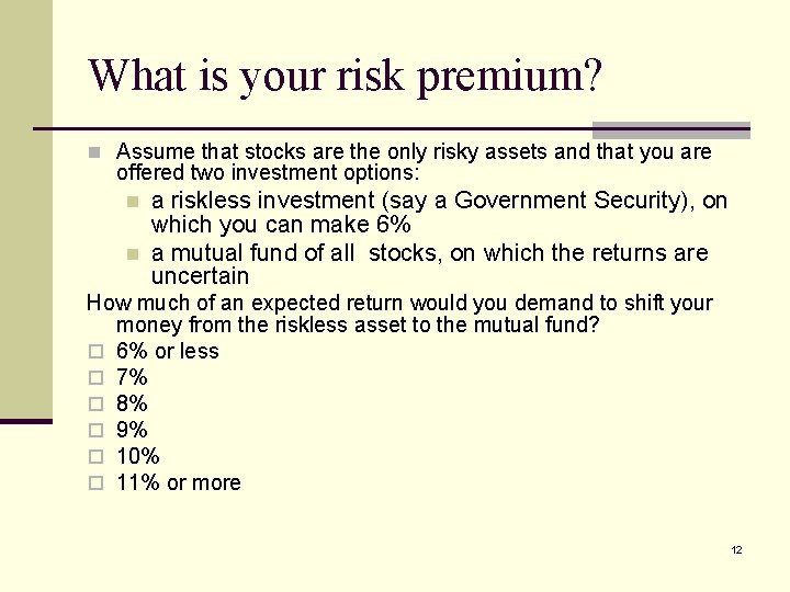 What is your risk premium? n Assume that stocks are the only risky assets